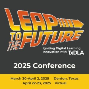 Leap to the Future, TxDLA Annual Conference, 2025